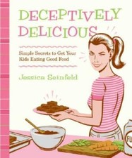 Deceptively Delicious: Simple Secrets to Get Your Kids Eating Good Food - GOOD picture
