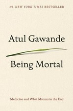 Being Mortal: Medicine and What Matter..., Atul Gawande picture