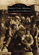Early Coal Mining in the Anthracite Region (Images of America) by John Richards picture