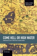 Come Hell or High Water: Feminism and the Legacy of Armed Conflict in Central Am picture