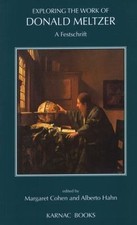 Exploring the Work of Donald Meltzer: A Festschrift - Meltzer, Donald|Cohen,... picture