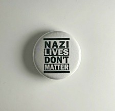 Nazi Lives Don’t Matter Anti-Fascist 1” Button N004B Badge Pin picture
