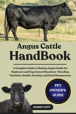 ANGUS CATTLE HANDBOOK A Complete Guide to Raising Angus Cattle for Beginners ... picture