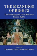 The Meanings of Rights: The Philosophy and Social Theory of Human Rights picture