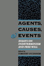 Agents, Causes, and Events: Essays on Indeterminism and Free Will picture