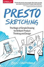 Presto Sketching: The Magic of Simple Drawing for Brilliant Product Thinking... picture