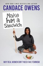 Make Him A Sandwich: Why Real Women Don't Need Fake Feminism picture