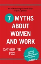 7 Myths about Women and Work Paperback Catherine Fox picture