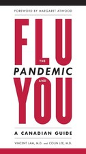 The Flu Pandemic and You: A Canadian Guide Lee, Dr. Colin|Lam, Vincent|Atwoo... picture