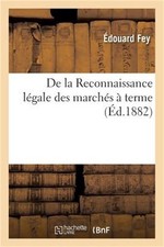 de la Reconnaissance L�gale Des March�s � Terme (Paperback or Softback) picture