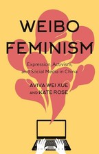 Weibo Feminism: Expression, Activism, and Social Media in China by Dr Aviva Xue picture