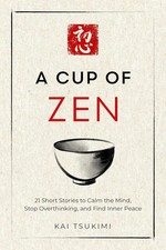 A Cup of Zen: 21 Short Stories to Calm the Mind by Kai Tsukimi Paperback US Item picture