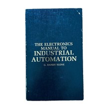 Electronics Manual to Industrial Automation G. Randy Slone 1987 1st Ed 1st Print picture