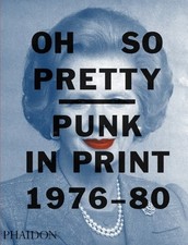 Oh So Pretty: Punk in Print 1976-1980 by Rick Poynor: New picture