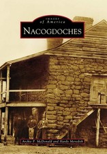NEW Arcadia Publishing Nacogdoches, TX 9780738578613 Images of America Trade Pap picture