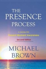 The Presence Process: A Journey Into Present Moment Awareness - Paperback - GOOD picture