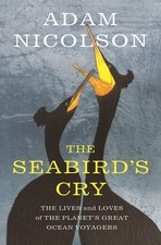 The Seabird's Cry: The Lives and Loves of the Planet's Great Ocean Voyagers picture