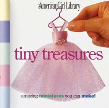 Tiny Treasures: Amazing Miniatures You Can Make (American Girl Library) - GOOD picture
