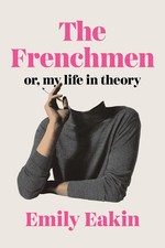 The Frenchmen: Or, My Life in Theory Hardcover by Emily Eakin picture