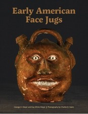 Early American Face Jugs by George H Meyer and Kay White Meyer, 2019, (c) 205pg picture