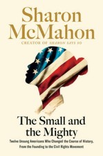 The Small and the Mighty: Twelve Unsung Americans Who Changed the Co - VERY GOOD picture