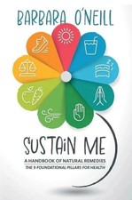 Sustain Me Barbara O'Neill A Handbook of Natural Remedies The 9 Foundational picture