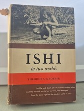 Ishi In Two Worlds by Theodora Kroeber 1961 First Edition picture