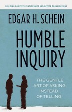 Humble Inquiry: The Gentle Art of Asking Instead of Telling picture