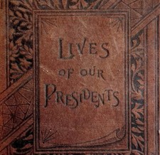 Lives Of Our Presidents Biography 1884 1st Edition Victorian HC Illustrated WHBS picture
