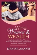 Wine, Women & Wealth: Inspirational Stories of Women Who Got Their Financ - GOOD picture