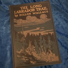 1ST ED Dillon Wallace The Long Labrador Trail Illus HC Outing Publishing 1907 picture