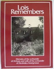 Lois Remembers: Memoirs of the Co-Founder of Al-Anon and Wife of the Co-F - GOOD picture