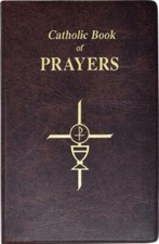 Catholic Book Of Prayers: Popular Catholic Prayers Arranged For Everyday Us... picture