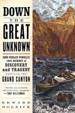 Down the Great Unknown: John Wesley Powell's 1869 Journey of Discovery an - GOOD picture