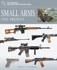 Small Arms 1945 - Present by Martin J. Dougherty (2012, Hardcover) picture