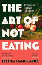 The Art of Not Eating: The Secret History of Di, Hamel-Akre, Hamel-Akre,=# picture