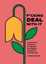 F*cking Deal With It: A Journal for..., Christina Wolfg picture
