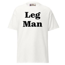 Leg Man Classic Mens Tee, Specialist, Expert, Advertise You picture