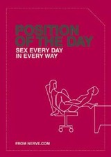 Position of the Day: Sex Every Day in Every Way - Paperback By Nerve.com - GOOD picture