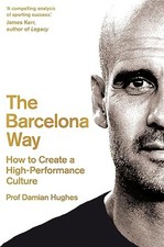 The Barcelona Way: How to Create a High-Performance Culture by Hughes, Damian picture