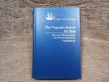 THE YUGOSLAV SEARCH FOR MAN By Oskar Gruenwald - 1983 HC - Marxist Humanism picture
