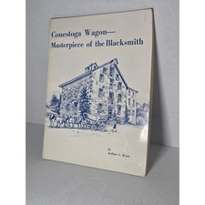Conestoga Wagon Masterpiece of the Blacksmith Arthur L Reist  Book picture