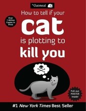 How to Tell If Your Cat Is Plotting to Kill You (The Oatmeal) - Paperback - GOOD picture