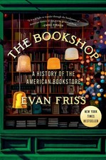 The Bookshop: A History of the American ..., Evan Friss picture