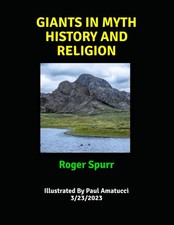 GIANTS IN MYTH, HISTORY AND RELIGION: By Roger Spurr: New Illustrated Edition By picture