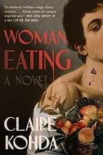 Woman, Eating: A Novel - Hardcover By Kohda, Claire - GOOD picture