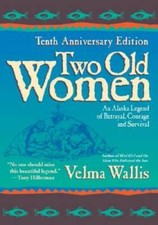 Two Old Women, 10th Anniversary Edition: An Alaskan Legend of Betrayal, C - GOOD picture
