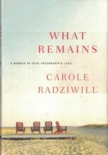 What Remains : A Memoir of Fate, Friendship, and Love by Carole Radziwill (2005, picture