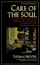 Care of the Soul : A Guide for Cultivating Depth and Sacredness in Everyd - GOOD picture