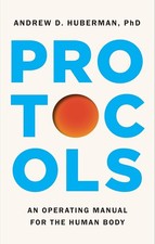 Protocols : An Operating Manual for the Human Body by Andrew D. Huberman 2026 picture